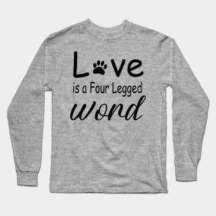 Love is a Four Legged Word Long Sleeve T-Shirt